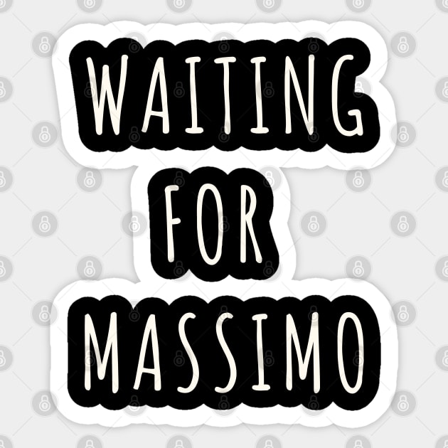 Waiting for Massimo 365 Days Sticker by JustCreativity